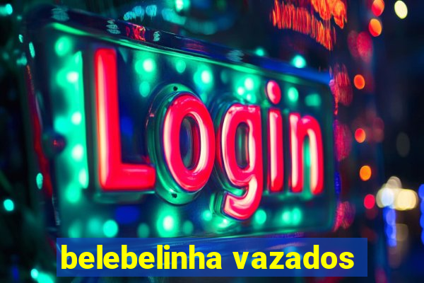 belebelinha vazados
